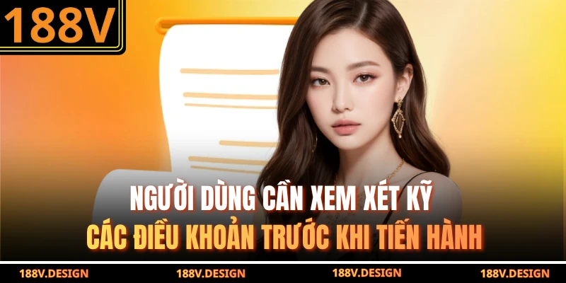 Người dùng cần xem xét kỹ các điều khoản trước khi tiến hành