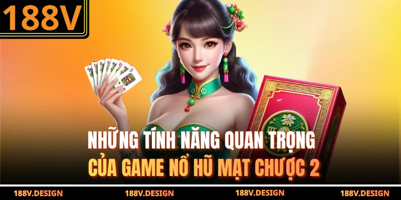 Những tính năng quan trọng của game nổ hũ mạt chược 2