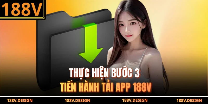 Thực hiện bước 3 tiến hành tải app 188V